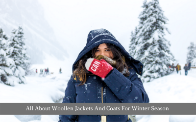 All About Woollen Jackets And Coats For Winter Season